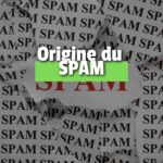 D'où vient réellement le mot «SPAM» Origine et histoire du mot Spam
