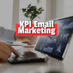 Les KPI clé en Email Marketing Pourquoi et comment les tracker